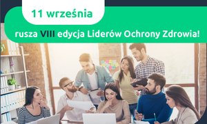 Już 11 września rusza VIII edycja Liderów Ochrony Zdrowia