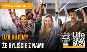 Life Science Open Space 2021 dobiegł końca. Dziękujemy za Wasz udział!