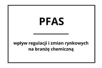 WEBINAR | PFAS – wpływ regulacji i zmian rynkowych na branżę chemiczną